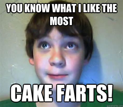 Luckily, it doesnt smell and my farts are not very loud. . Cake farts meme